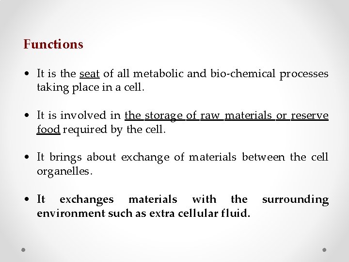 Functions • It is the seat of all metabolic and bio-chemical processes taking place