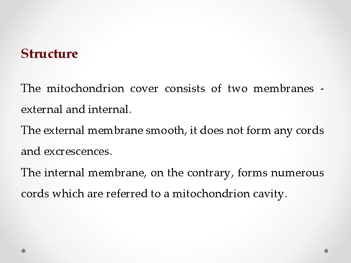 Structure The mitochondrion cover consists of two membranes external and internal. The external membrane