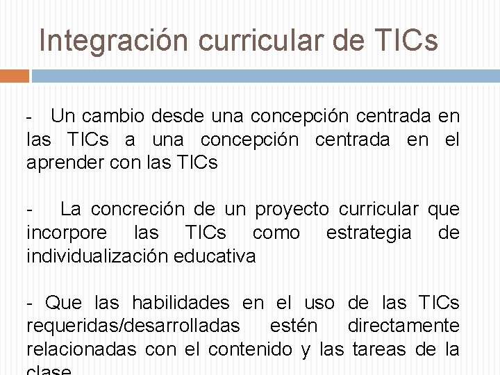 Integración curricular de TICs Un cambio desde una concepción centrada en las TICs a