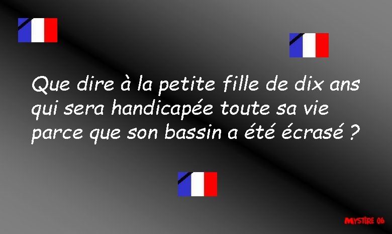 Que dire à la petite fille de dix ans qui sera handicapée toute sa