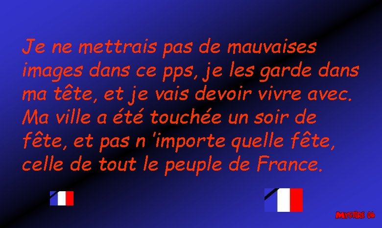 Je ne mettrais pas de mauvaises images dans ce pps, je les garde dans