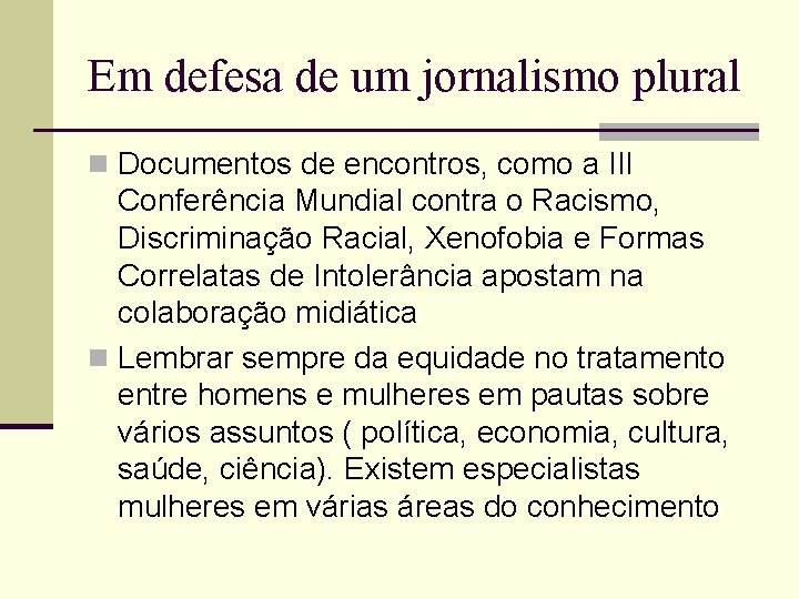 Em defesa de um jornalismo plural n Documentos de encontros, como a III Conferência