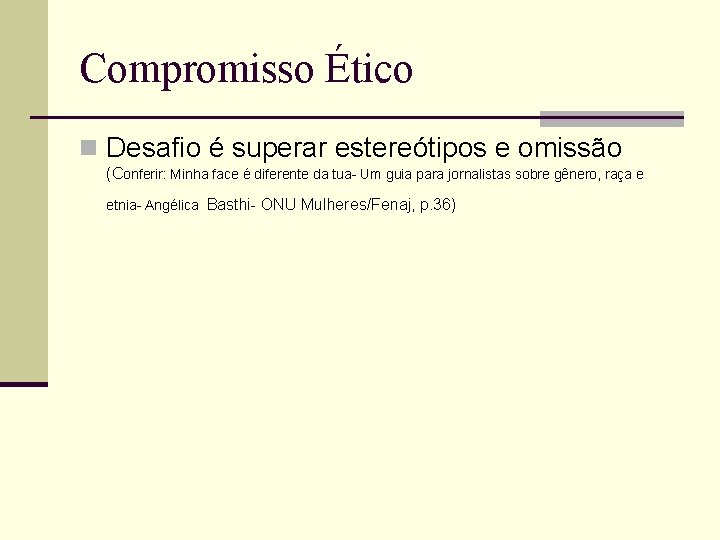 Compromisso Ético n Desafio é superar estereótipos e omissão (Conferir: Minha face é diferente