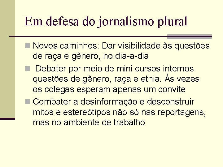 Em defesa do jornalismo plural n Novos caminhos: Dar visibilidade às questões de raça