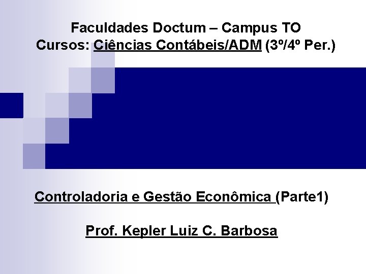 Faculdades Doctum – Campus TO Cursos: Ciências Contábeis/ADM (3º/4º Per. ) Controladoria e Gestão