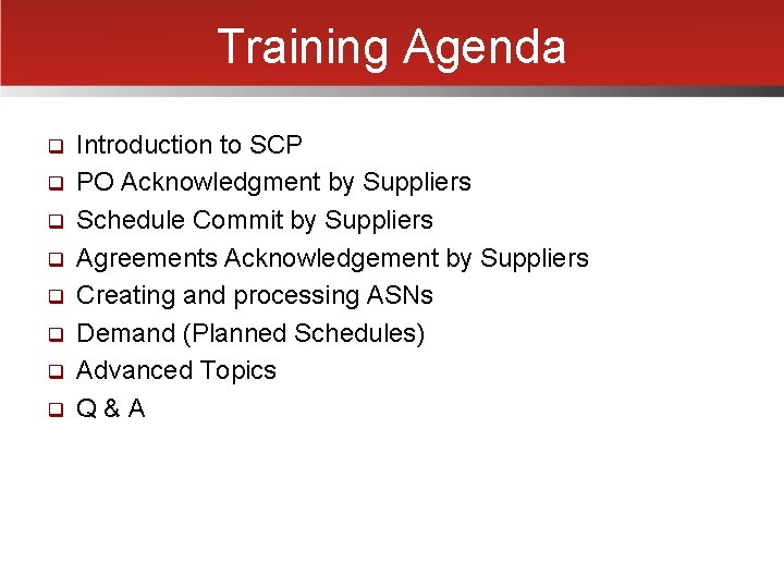 Training Agenda q q q q Introduction to SCP PO Acknowledgment by Suppliers Schedule