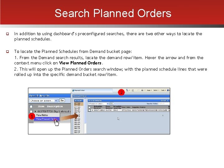 Search Planned Orders q In addition to using dashboard’s preconfigured searches, there are two