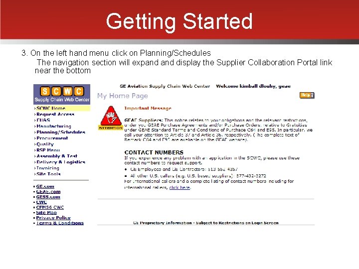 Getting Started 3. On the left hand menu click on Planning/Schedules The navigation section