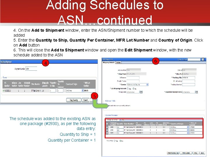 Adding Schedules to ASN…continued 4. On the Add to Shipment window, enter the ASN/Shipment