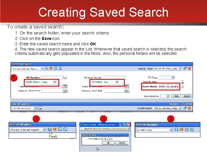 Creating Saved Search To create a saved search: 1. On the search folder, enter