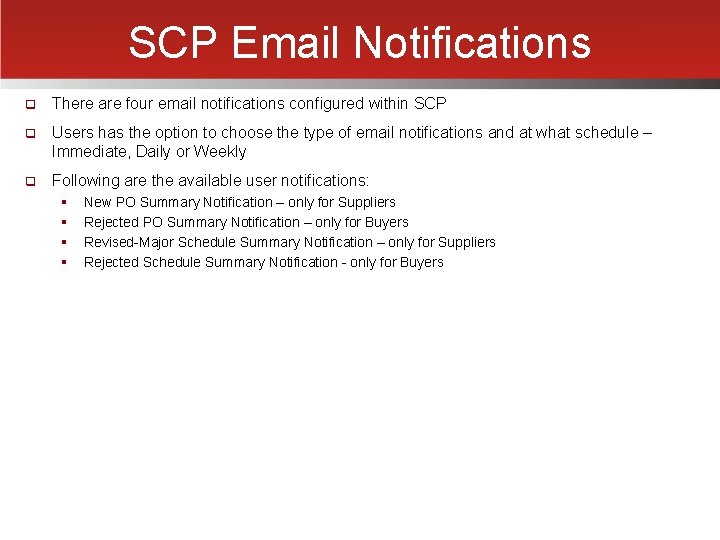 SCP Email Notifications q There are four email notifications configured within SCP q Users