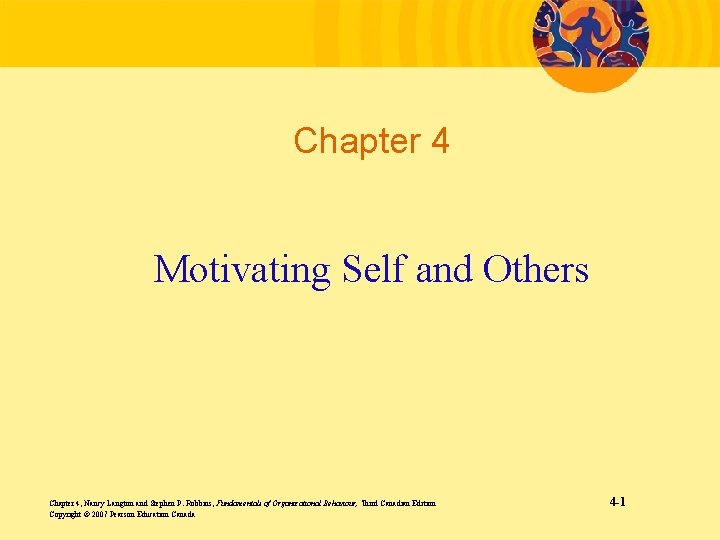 Chapter 4 Motivating Self and Others Chapter 4, Nancy Langton and Stephen P. Robbins,