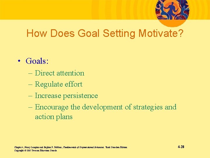 How Does Goal Setting Motivate? • Goals: – – Direct attention Regulate effort Increase