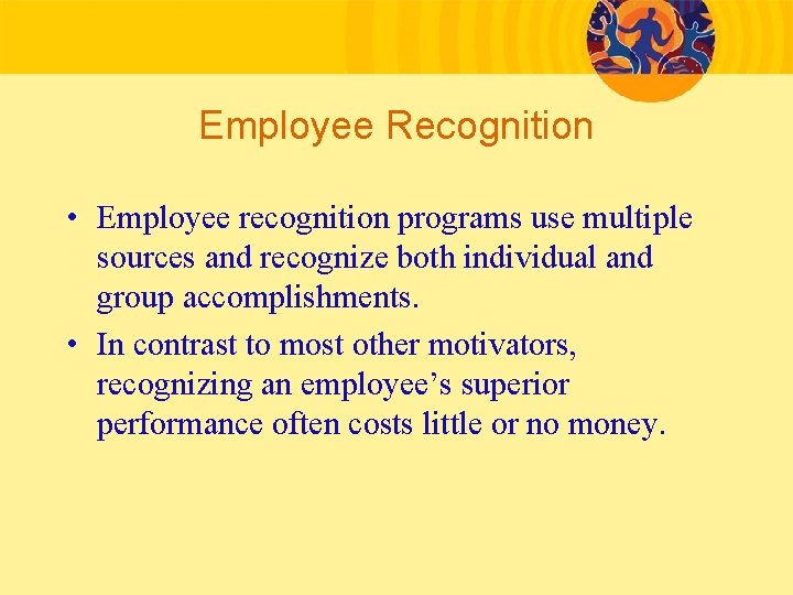 Employee Recognition • Employee recognition programs use multiple sources and recognize both individual and