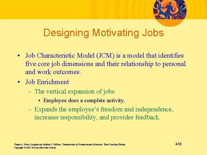 Designing Motivating Jobs • Job Characteristic Model (JCM) is a model that identifies five