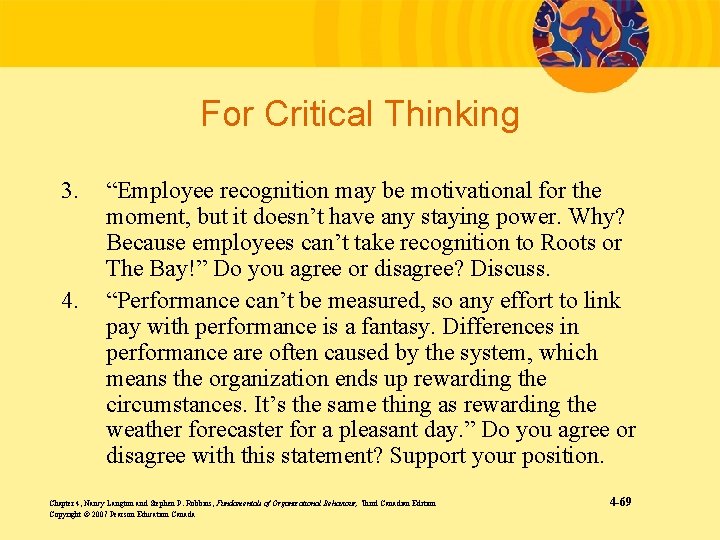 For Critical Thinking 3. 4. “Employee recognition may be motivational for the moment, but