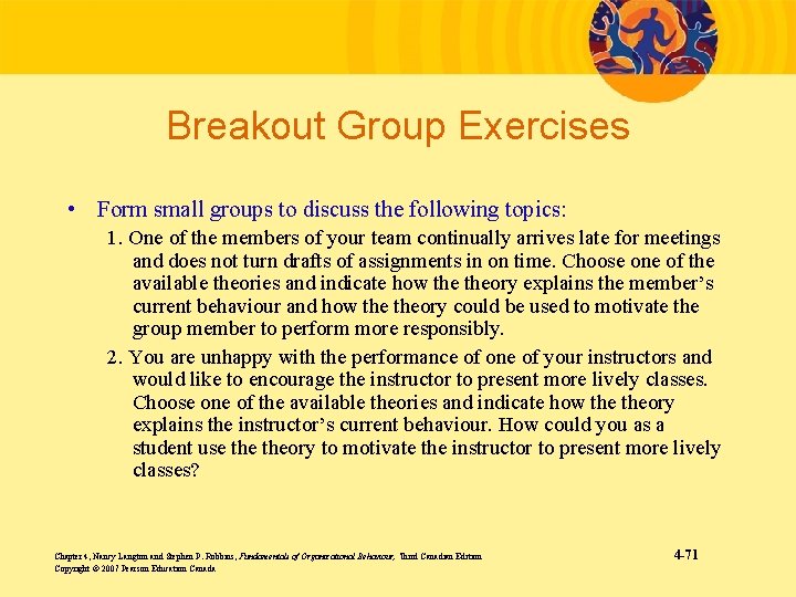 Breakout Group Exercises • Form small groups to discuss the following topics: 1. One