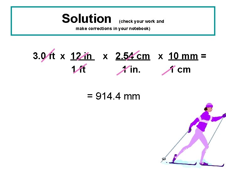 Solution (check your work and make corrections in your notebook) 3. 0 ft x
