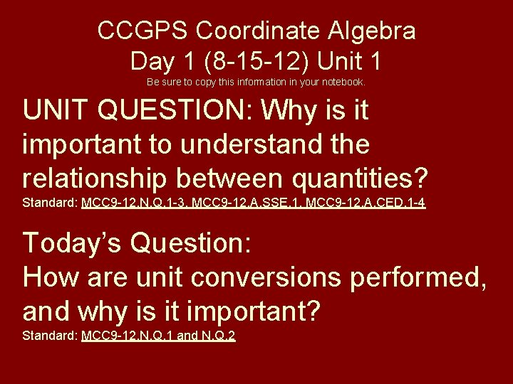 CCGPS Coordinate Algebra Day 1 (8 -15 -12) Unit 1 Be sure to copy