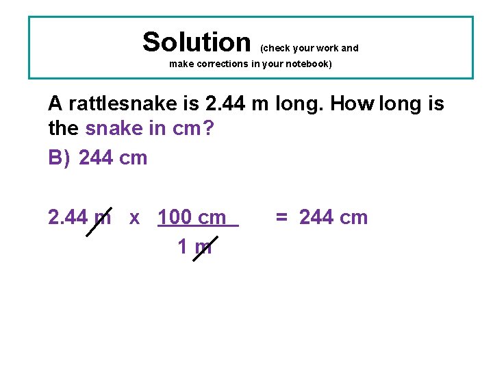 Solution (check your work and make corrections in your notebook) A rattlesnake is 2.