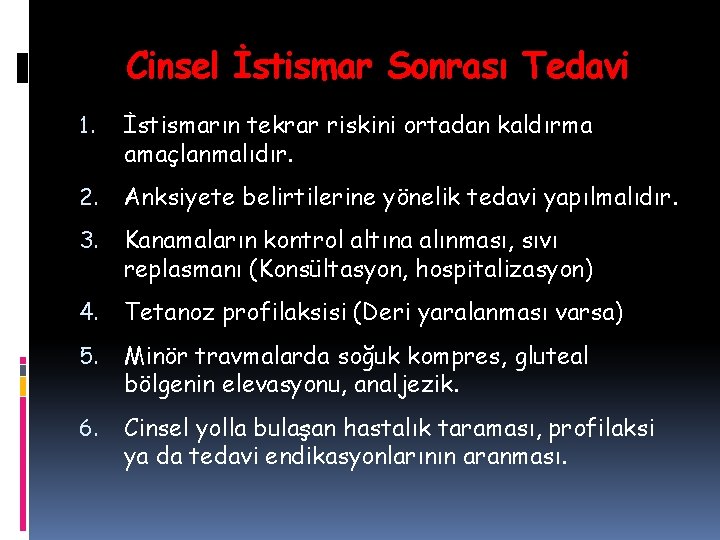 Cinsel İstismar Sonrası Tedavi 1. İstismarın tekrar riskini ortadan kaldırma amaçlanmalıdır. 2. Anksiyete belirtilerine