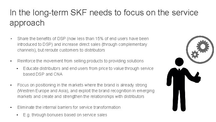In the long-term SKF needs to focus on the service approach • Share the