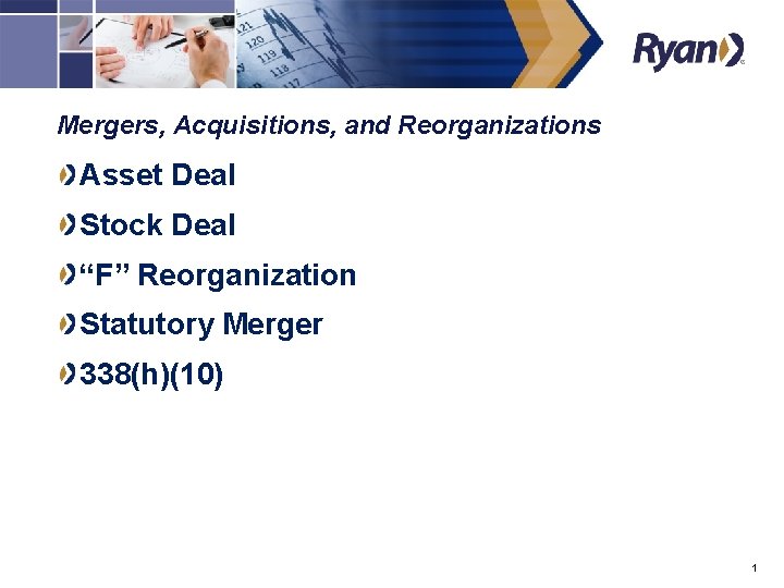 Mergers, Acquisitions, and Reorganizations Asset Deal Stock Deal “F” Reorganization Statutory Merger 338(h)(10) 1