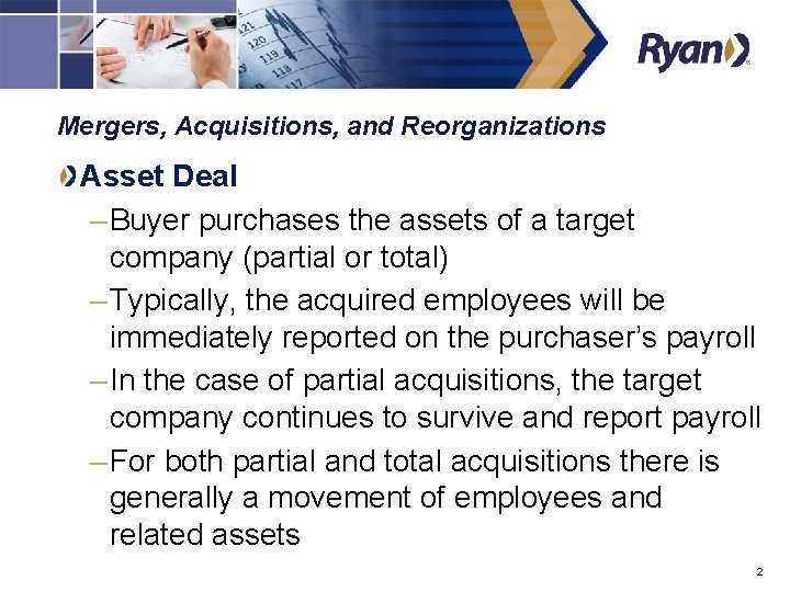 Mergers, Acquisitions, and Reorganizations Asset Deal – Buyer purchases the assets of a target