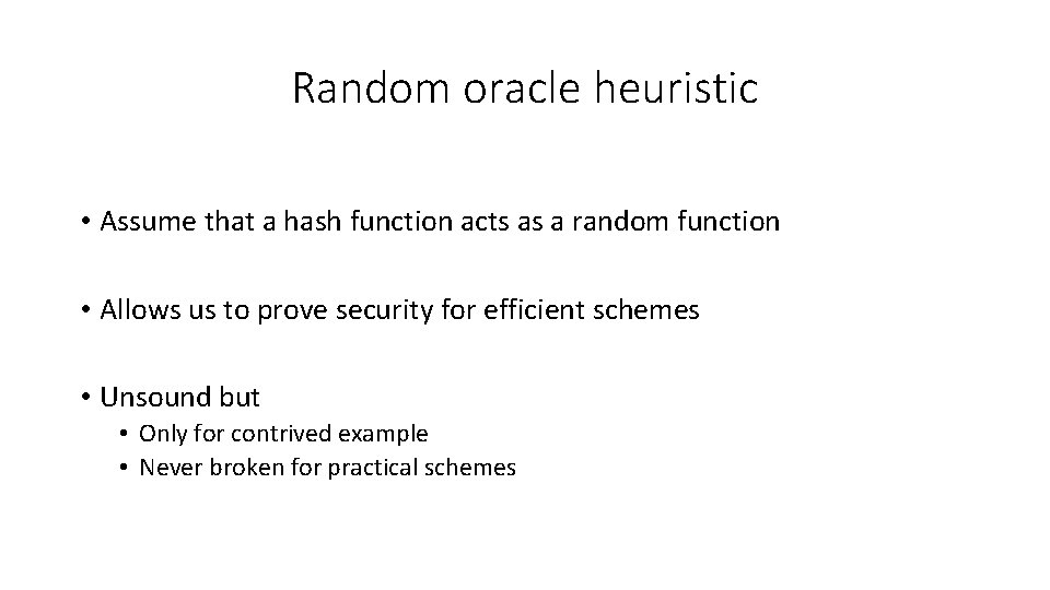 Random oracle heuristic • Assume that a hash function acts as a random function