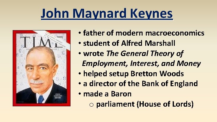 John Maynard Keynes • father of modern macroeconomics • student of Alfred Marshall •