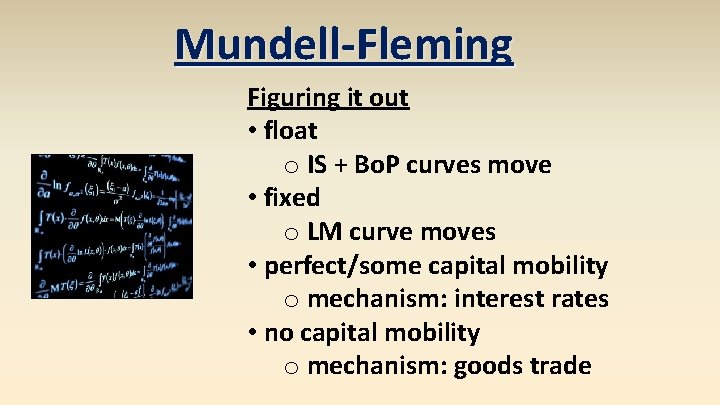 Mundell-Fleming Figuring it out • float o IS + Bo. P curves move •