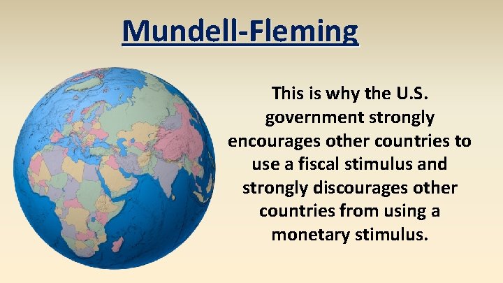 Mundell-Fleming This is why the U. S. government strongly encourages other countries to use