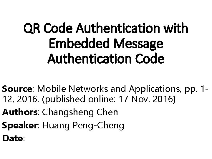 QR Code Authentication with Embedded Message Authentication Code Source: Mobile Networks and Applications, pp.