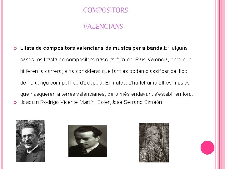 COMPOSITORS VALENCIANS Llista de compositors valencians de música per a banda. En alguns casos,