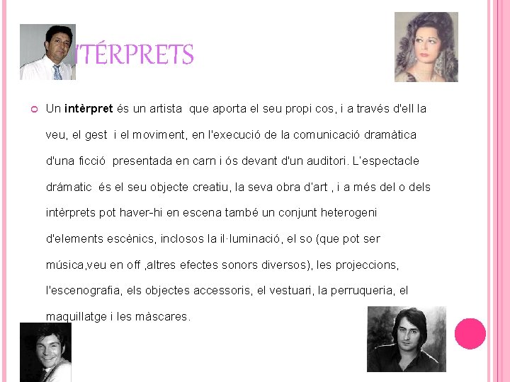 INTÉRPRETS Un intèrpret és un artista que aporta el seu propi cos, i a