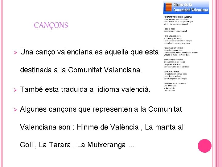 CANÇONS Ø Una canço valenciana es aquella que esta destinada a la Comunitat Valenciana.