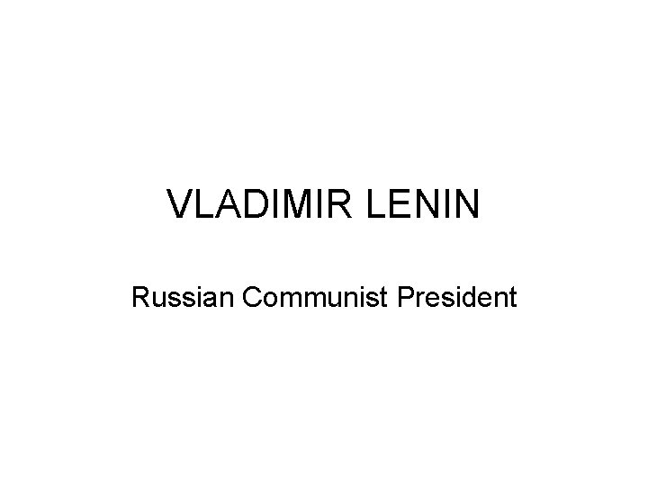 VLADIMIR LENIN Russian Communist President 