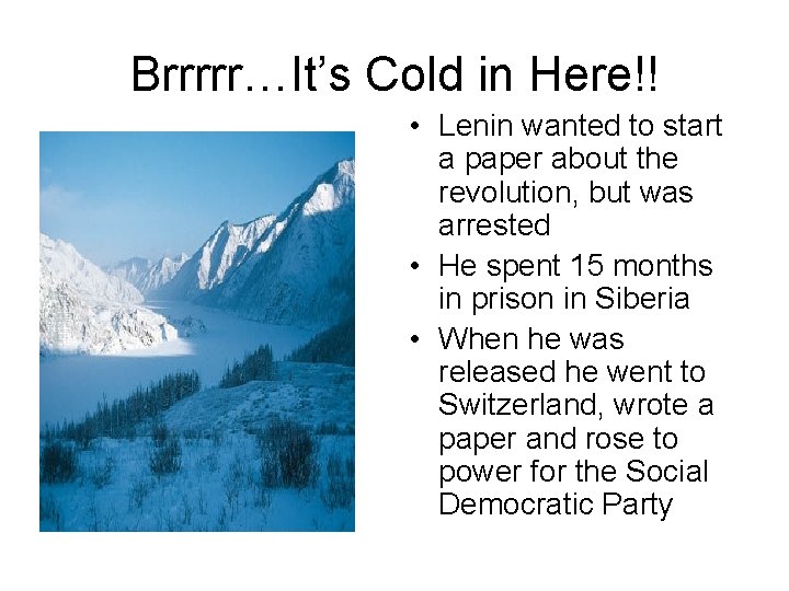 Brrrrr…It’s Cold in Here!! • Lenin wanted to start a paper about the revolution,