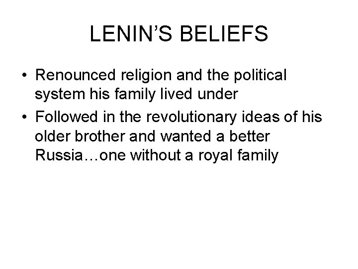 LENIN’S BELIEFS • Renounced religion and the political system his family lived under •