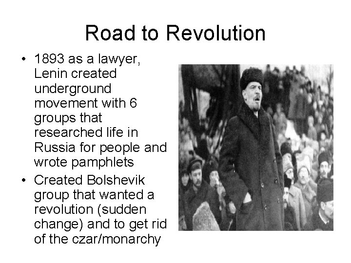 Road to Revolution • 1893 as a lawyer, Lenin created underground movement with 6