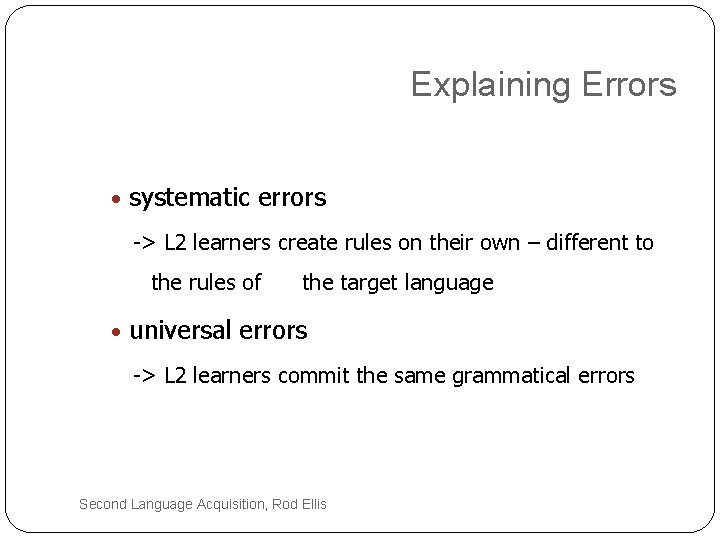 Explaining Errors • systematic errors -> L 2 learners create rules on their own