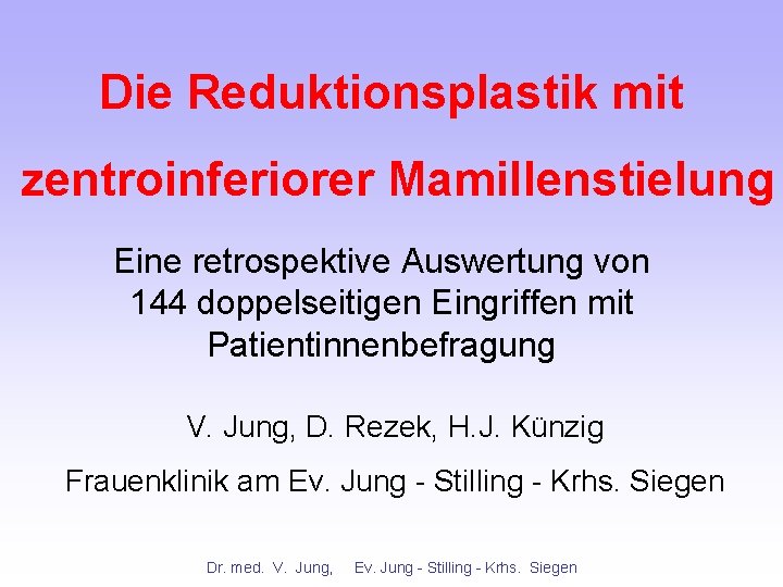 Die Reduktionsplastik mit zentroinferiorer Mamillenstielung Eine retrospektive Auswertung von 144 doppelseitigen Eingriffen mit Patientinnenbefragung