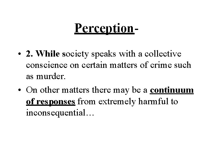 Perception • 2. While society speaks with a collective conscience on certain matters of