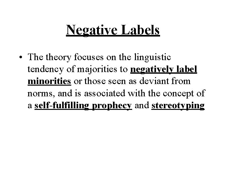 Negative Labels • The theory focuses on the linguistic tendency of majorities to negatively