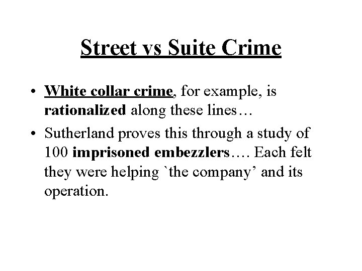 Street vs Suite Crime • White collar crime, for example, is rationalized along these