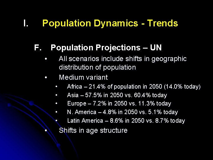 I. Population Dynamics - Trends F. Population Projections – UN • All scenarios include
