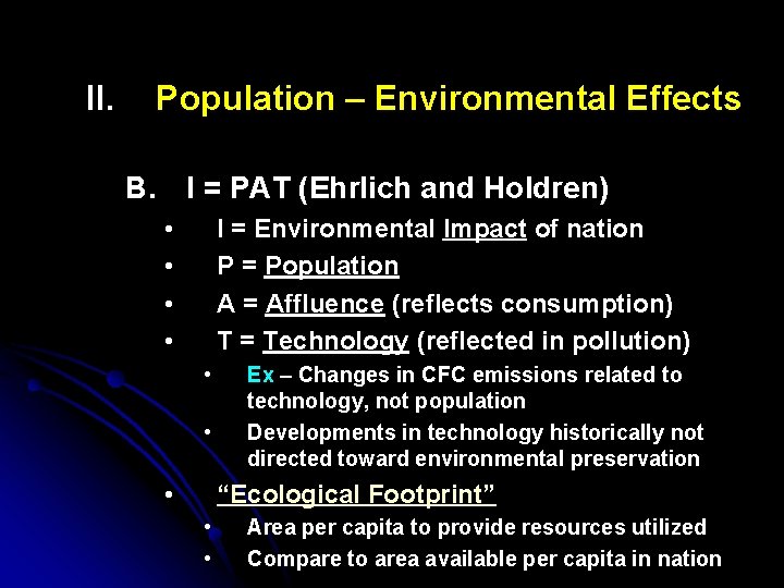 II. Population – Environmental Effects B. I = PAT (Ehrlich and Holdren) • •