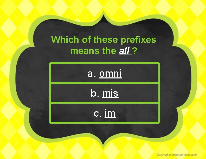 Which of these prefixes means the all ? a. omni b. mis c. im