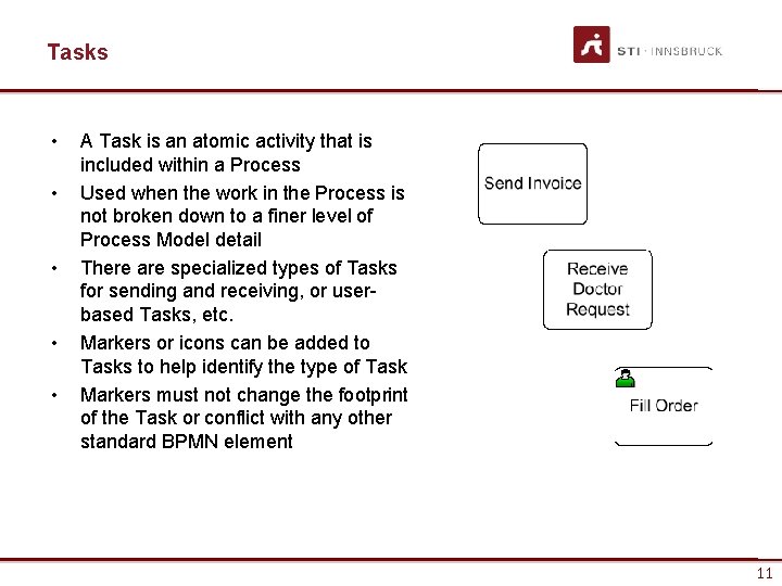 Tasks • • • A Task is an atomic activity that is included within