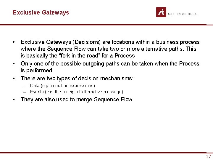 Exclusive Gateways • • • Exclusive Gateways (Decisions) are locations within a business process